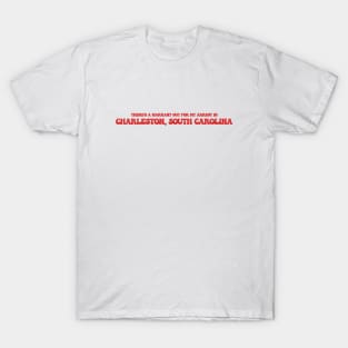 There's a warrant out for my arrest in Charleston, South Carolina T-Shirt